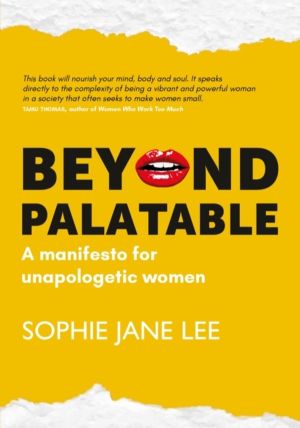 Beyond Palatable - A manifesto for unapologetic women