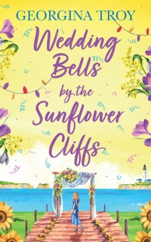 Wedding Bells by the Sunflower Cliffs - A gorgeous, uplifting romance from