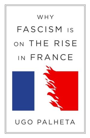 Why Fascism Is on the Rise in France - From Macron to Le Pen