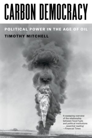 Carbon Democracy - Political Power in the Age of Oil