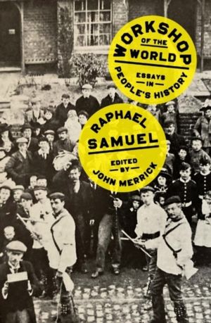 Workshop of the World - Essays in People's History
