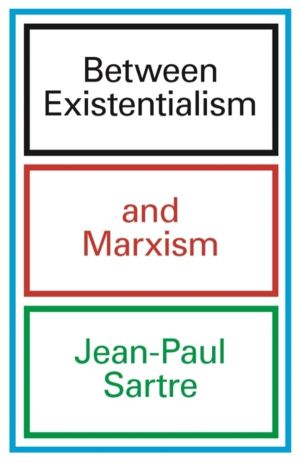 Between Existentialism and Marxism