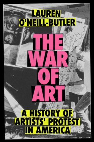 War of Art - A History of Artists' Protest In America