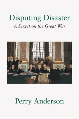 Disputing Disaster - A Sextet on the Great War