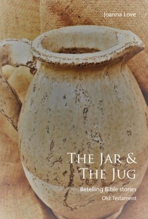 The Jar & The Jug - Retelling Bible stories (Old Testament)