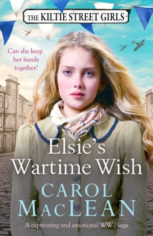 Elsie's Wartime Wish - A captivating WW2 family saga that will pull at your