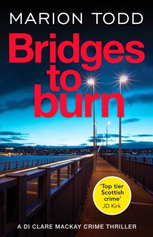 Bridges to Burn - An unputdownable Scottish police procedural