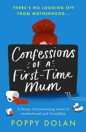 Confessions of a First-Time Mum - A funny, heartwarming novel of motherhood