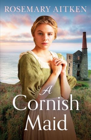 Cornish Maid - A captivating saga of love and friendship