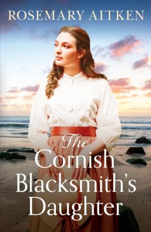 Cornish Blacksmith's Daughter - An enthralling wartime saga