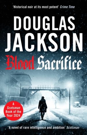 Blood Sacrifice - The gritty, gripping World War 2 historical crime thrille