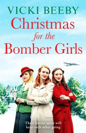 Christmas for the Bomber Girls - A festive and heartwarming WW2 saga