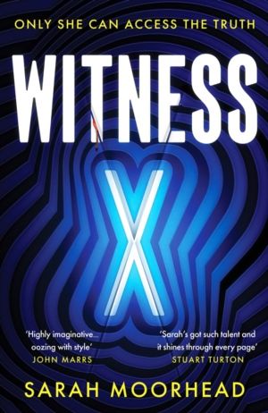 Witness X - A totally gripping speculative crime thriller