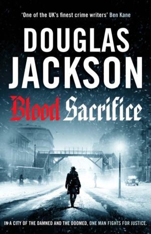 Blood Sacrifice - The gritty, gripping World War 2 historical crime thrille