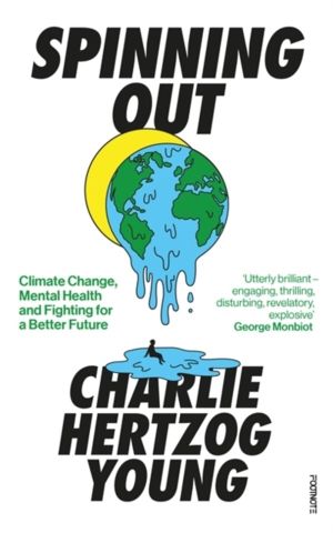 Spinning Out - Climate Change, Mental Health and Fighting for a Better Futu