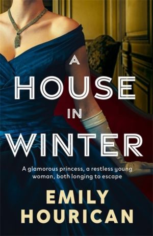 A House in Winter: A glamorous princess and a restless young woman, both lo