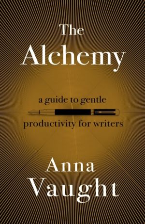 Alchemy - A Guide to Gentle Productivity for Writers