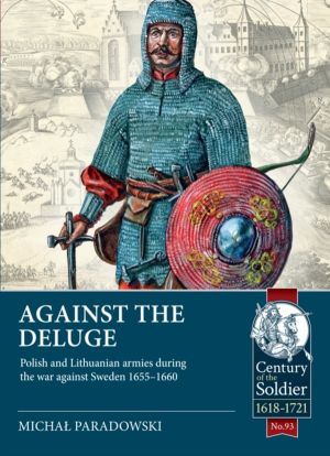 Against the Deluge - Polish and Lithuanian armies during the war against Sw