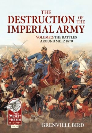 The Destruction of the Imperial Army - Volume 2 - The Battles Around Metz