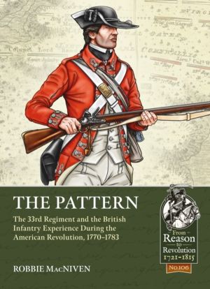 The Pattern - The 33rd Regiment and the British Infantry Experience During