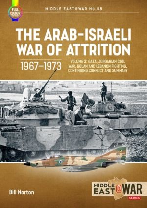 Arab-Israeli War of Attrition, 1967ÔÇô1973 Volume 3 - Gaza, Jordanian Civil
