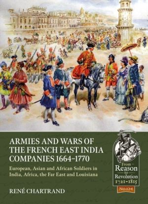 Armies and Wars of the French East India Companies 1664-1770 - European, As