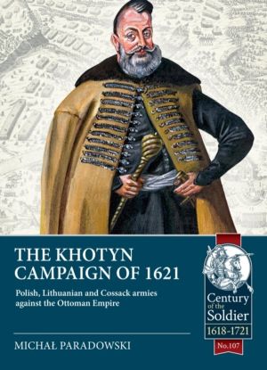 The Khotyn Campaign of 1621 - Polish, Lithuanian and Cossack Armies versus