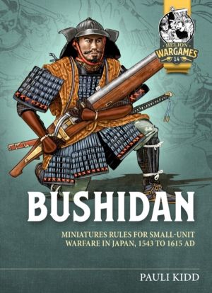 Bushidan - Miniatures Rules for Small-Unit Warfare in Japan, 1543 to 1615 A