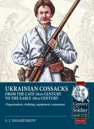 Ukrainian Cossacks late 16th - early 18th century - Organisation, clothing,