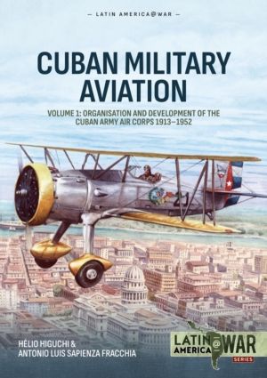Cuban Military Avaition Volume 1 - Organisation and Development of the Cuba