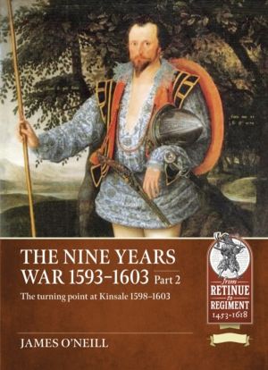 The Nine Years War 1593-1603 Part 2 - The turning point at Kinsale 1598-160