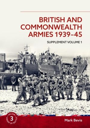 British and Commonwealth Armies 1939-45 Supplement Volume 1 - Helion Order