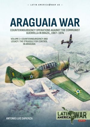 Araguaia War Volume 2 - Counterinsurgency Operations Against the Communist