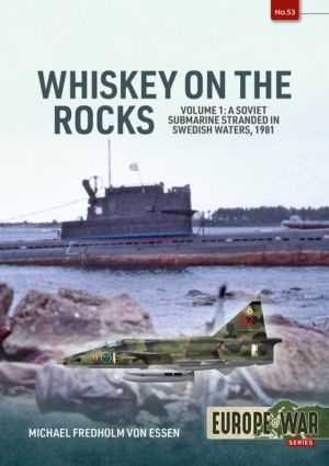 Whiskey on the Rocks Volume 1 - A Soviet Submarine Stranded in Swedish Wate