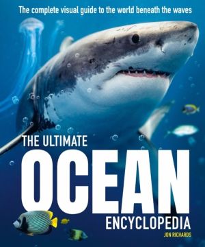 Ultimate Ocean Encyclopedia - The complete visual guide to ocean life