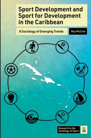 Sport Development and Sport for Development in the Caribbean - A Sociology