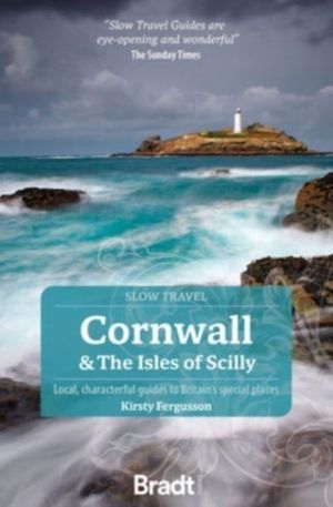 Cornwall & the Isles of Scilly - Local, characterful guides to Britain's Sp
