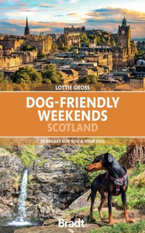 Dog-Friendly Weekends Scotland - 30 breaks for you and your dog