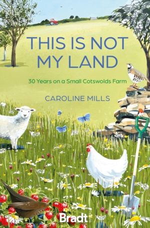 This is not my land - 30 Years on a Small Cotswolds Farm