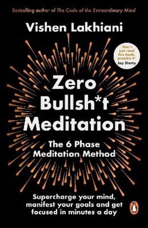 Zero Bullsh*t Meditation - The 6 Phase Meditation Method