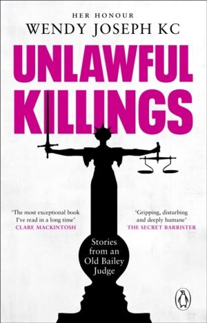 Unlawful Killings - Life, Love and Murder: Trials at the Old Bailey