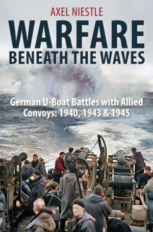 WARFARE BENEATH THE WAVES - German U-Boat Battles with Allied Convoys: 1940