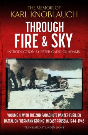 Through Fire and Sky - Volume II: With the Parachute Panzer Fusilier Battal