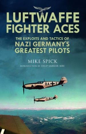Luftwaffe Fighter Aces - The Exploits and Tactics of Nazi Germany's Greates