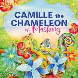 Camille the Chameleon on Masking - How to stop masking and discover your aw