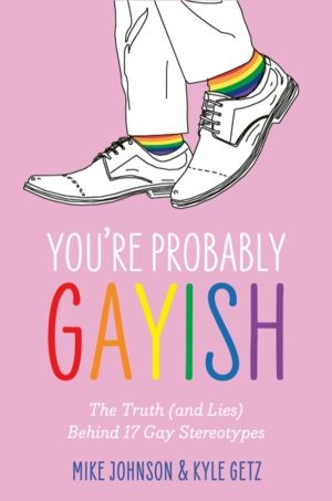 YouÔÇÖre Probably Gayish - The Truth (and Lies) Behind 17 Gay Stereotypes