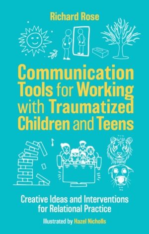 Communication Tools for Working with Traumatized Children and Teens - Creat