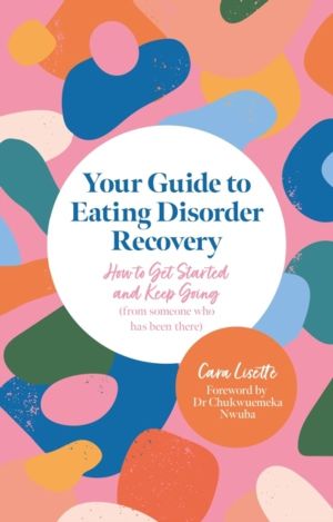 Your Guide to Eating Disorder Recovery - How to Get Started and Keep Going