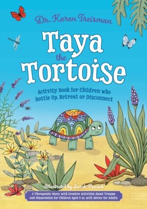 Taya the Tortoise Activity Book for Children who Bottle Up, Retreat or Disc