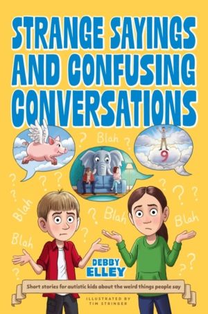 Strange Sayings and Confusing Conversations - Short stories for autistic ki
